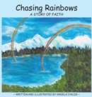 Image for Chasing Rainbows : A Story of Faith
