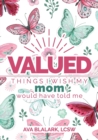 Image for Valued : Things I Wish My Mom Would Have Told Me