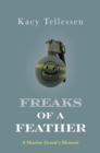Image for Freaks of a Feather: A Marine Grunt&#39;s Memoir