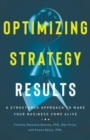 Image for Optimizing Strategy for Results : A Structured Approach to Make Your Business Come Alive