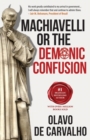 Image for Machiavelli or the Demonic Confusion