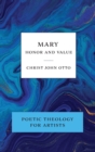 Image for Mary, Honor and Value : Blue Book of Poetic Theology for Artists