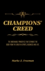 Image for CHAMPIONS&#39; Creed : The Undeniable Principles That Separate the Good From the Great in Sports, Business and Life.