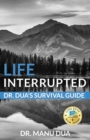 Image for Life Interrupted : Dr. Dua&#39;s Survival Guide