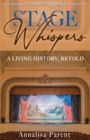 Image for Stage Whispers : A Living History, Retold