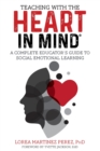 Image for Teaching with the HEART in Mind : A Complete Educator&#39;s Guide to Social Emotional Learning