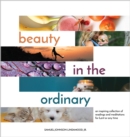 Image for Beauty in the Ordinary: an inspiring collection of  readings and meditations  for Lent or any time