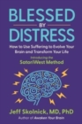 Image for Blessed by Distress : How to Use Suffering to Evolve Your Brain and Transform Your Life: Introducing the SatoriWest Method