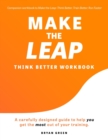 Image for Make the Leap Think Better Workbook : A Carefully Designed Guide to Help You Get the Most Out of Your Training