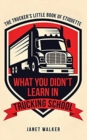 Image for What You Didn&#39;t Learn in Trucking School