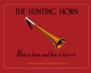 Image for The Hunting Horn : What to Know and How to Know it