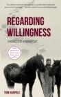 Image for Regarding Willingness : Chronicles of a Fraught Life