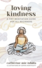 Image for Loving-Kindness: A Tiny Meditation Guide for All Beginners