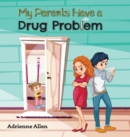 Image for My Parents Have a Drug Problem