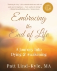 Image for Embracing The End of Life : A Journey Into Dying &amp; Awakening