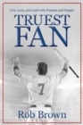 Image for Truest Fan : Live, Love, and Lead with Purpose and Impact