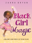 Image for Black Girl Magic : A Book About Loving Yourself Just the Way You Are