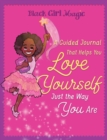 Image for Black Girl Magic : A Guided Journal that Helps You Love Yourself Just the Way You Are