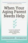 Image for When Your Aging Parent Needs Help : A Geriatrician&#39;s Step-by-Step Guide to Memory Loss, Resistance, Safety Worries, &amp; More