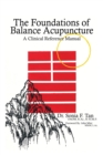 Image for The Foundations of Balance Acupuncture : A Clinical Reference Manual