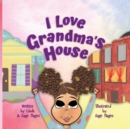 Image for I Love Grandma&#39;s House : A Biracial Girl and Her Two Special Worlds