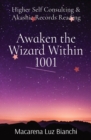 Image for Awaken the Wizard Within 1001 : Higher Self Consulting &amp; Akashic Records Reading
