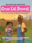Image for Grow. Eat. Repeat. A Love Letter To Black-Eyed Peas