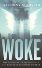 Image for Woke, The Spiritual Awakening of a 9/11 Rescue &amp; Recovery Worker
