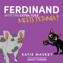 Image for Ferdinand with the Extra Toes Meets Petunia!