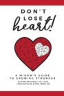 Image for Don&#39;t Lose Heart! : A Widow&#39;s Guide to Growing Stronger