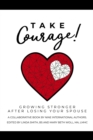 Image for Take Courage!: Growing Stronger After Losing Your Spouse