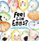 Image for Feel Like Eggs? : Introducing Children to a Dozen Emotions