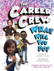 Image for The Career Crew : What Will You Do?
