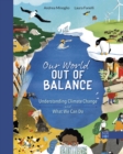 Image for Our World Out of Balance: Understanding Climate Change and What We Can Do