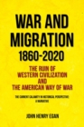 Image for War and Migration 1860-2020 : The Ruin of Western Civilization and the American Way of War