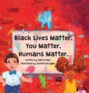 Image for Black Lives Matter. You Matter. Humans Matter.