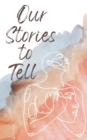 Image for Our Stories to Tell