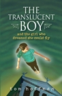 Image for The Translucent Boy and the Girl Who Dreamed She Could Fly