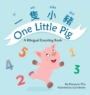 Image for One Little Pig (A bilingual children&#39;s book in Traditional Chinese, English and Pinyin). Learn Numbers, Animals and Simple Phrases. A Dual Language Counting book for Babies, Kids and Toddlers