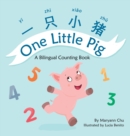 Image for One Little Pig (A bilingual children&#39;s book in Simplified Chinese, English and Pinyin). Learn Numbers, Animals and Simple Phrases. A Dual Language Counting book for Babies, Kids and Toddlers
