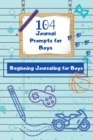 Image for 104 Journal Prompts for Boys Beginning Journaling for Boys