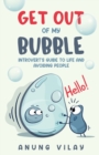 Image for Get Out Of My Bubble : Introvert&#39;s Guide To Life And Avoiding People