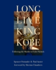Image for Long live King Kobe  : following the murder of Tyler Kobe Nichols