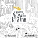 Image for The Wonderful Animals of the Boise River : A companion to the book Into Justin&#39;s World