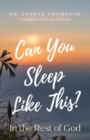 Image for Can You Sleep Like This? : In the Rest of God