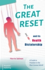 Image for Great Reset and its Health Dictatorship: A Guide to Freedom in the Post-Corona World