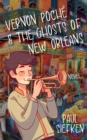 Image for Vernon Poche &amp; The Ghosts of New Orleans : A Novel
