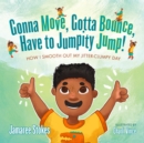 Image for Gonna Move, Gotta Bounce, Have to Jumpity Jump!: How I Smooth Out My Jitter-Clumpy Day