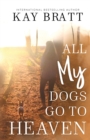 Image for All (my) Dogs Go to Heaven : Signs from our Pets From the Afterlife and A Grief Guide to Get You Through