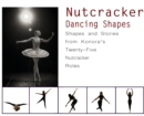 Image for Nutcracker Dancing Shapes : Shapes and Stories from Konora&#39;s Twenty-Five Nutcracker Roles